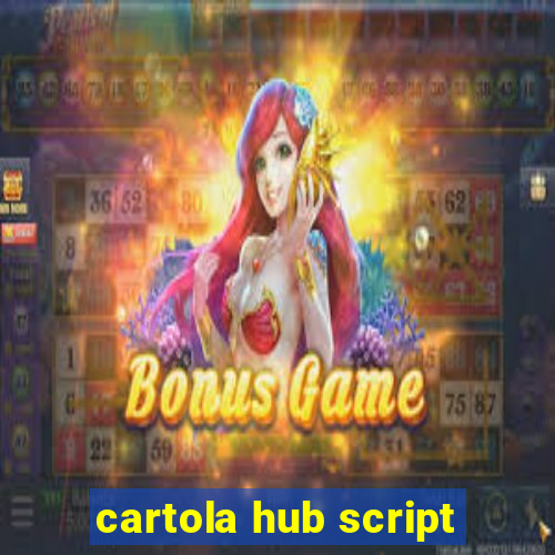 cartola hub script